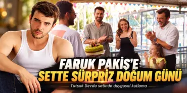 Faruk Pakiş’e Sette Sürpriz Doğum Günü
