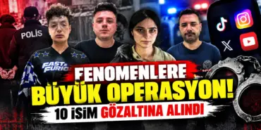 Fenomenlere Büyük Operasyon