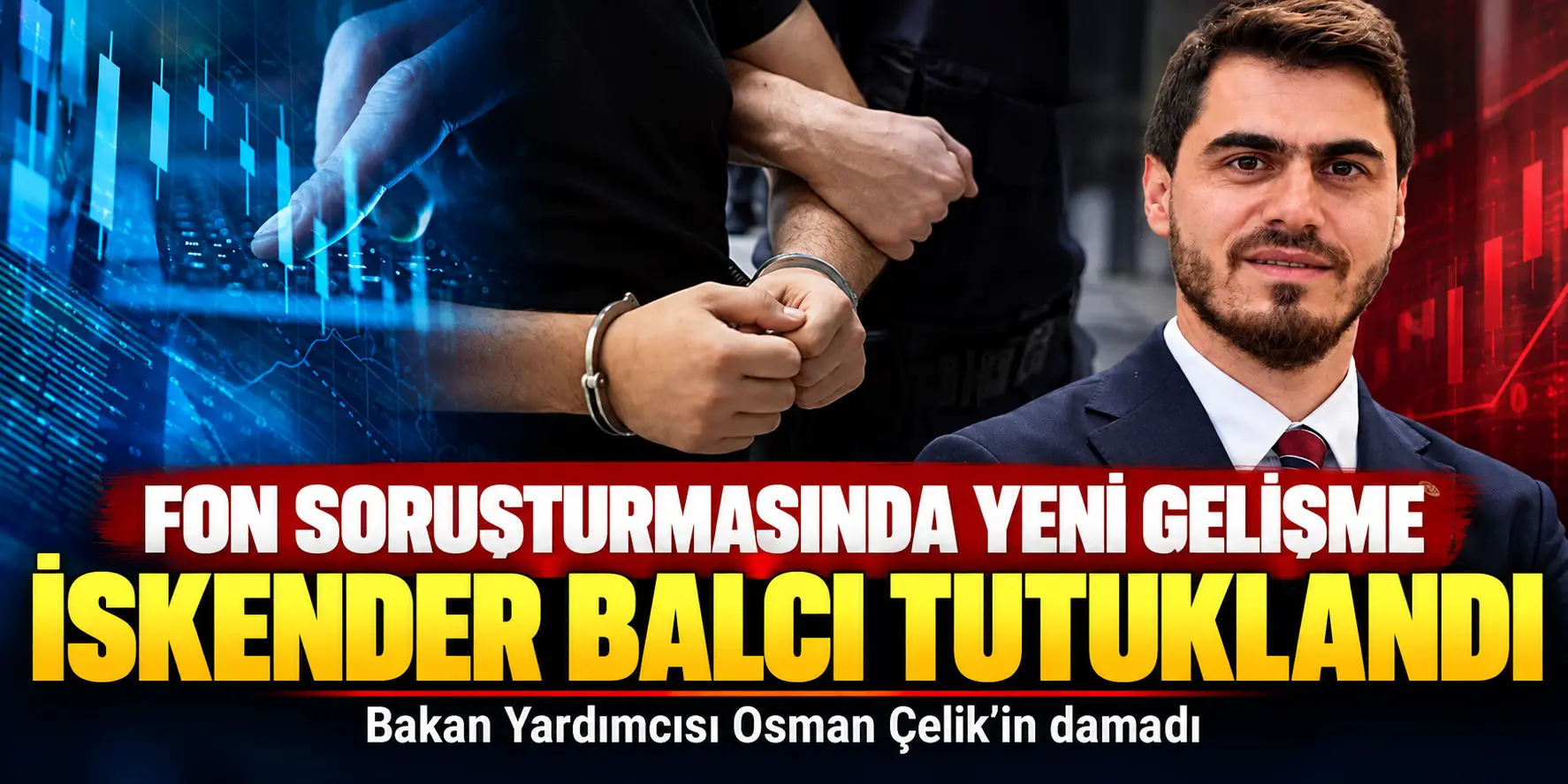 Fon soruşturmasında kritik karar! İskender Balcı cezaevine gönderildi