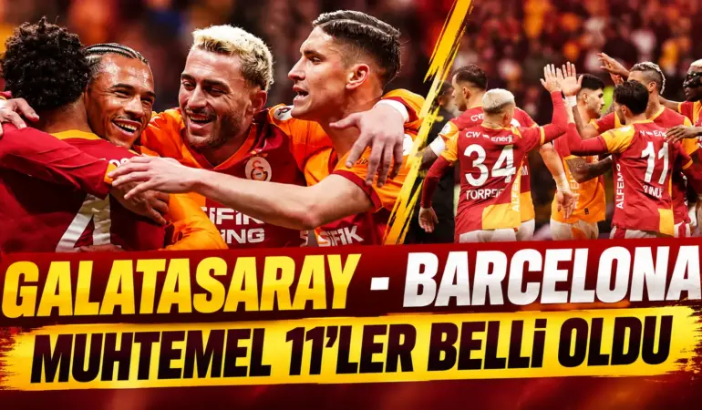 Galatasaray – Barcelona: Muhtemel 11’ler Belli Oldu