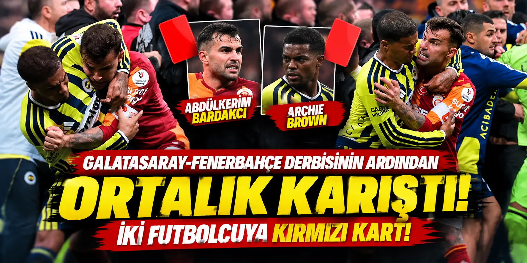 Galatasaray-Fenerbahçe Derbisinde Ortalık Karıştı