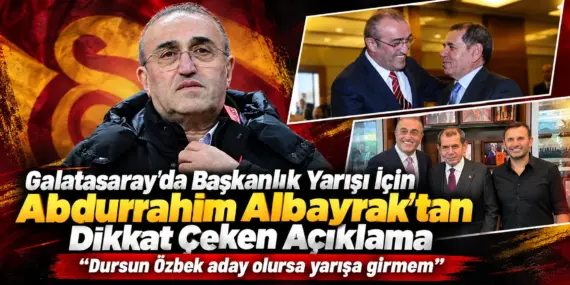 Galatasaray’da Başkanlık Bombası! Abdurrahim Albayrak’ın Tek Şartı Dursun Özbek