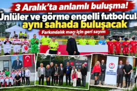 Görme Engellilerle Anlamlı Futbol Buluşması