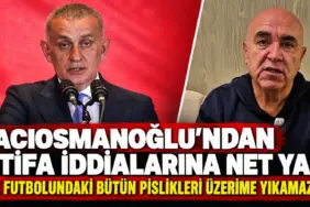 Hacıosmanoğlu’ndan İstifa İddialarına Yanıt
