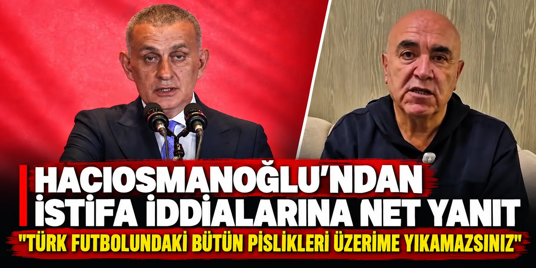 TFF’de istifa depremi bekleniyordu! Hacıosmanoğlu’ndan bomba yanıt
