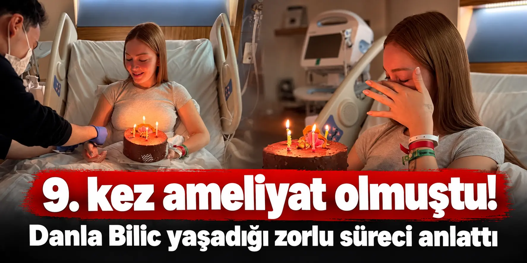 9. Kez Ameliyat Oldu! Danla Bilic Yaşadığı Kabusu İlk Kez Anlattı