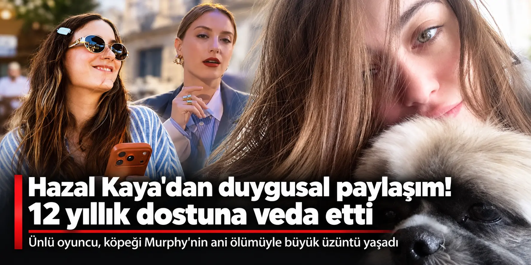 Hazal Kaya’nın Yüreğini Yakan Kayıp! 12 Yıllık Can Dostu Hayatını Kaybetti