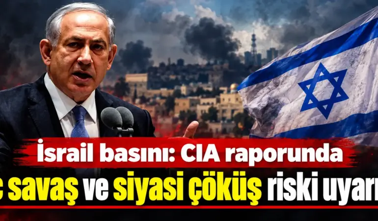 CIA’dan İsrail İçin Karanlık Senaryo: İç Savaş ve Çöküş Riski