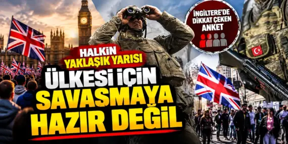 İngiltere’de Savunma Alarmı: Halkın Yarısına Yakını Savaşa Katılmayı Reddediyor