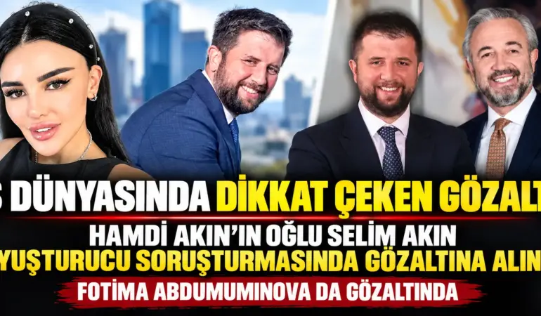 İş Dünyasında Gündem Yaratan Gözaltı! Hamdi Akın’ın Oğlu Selim Akın Gözaltında