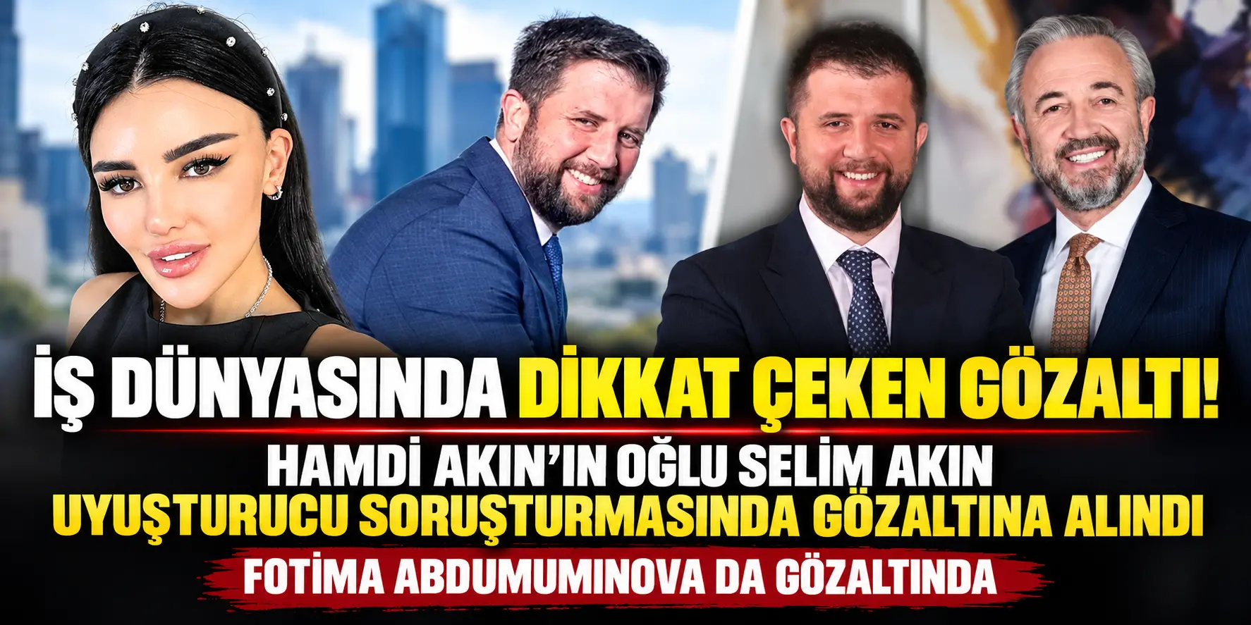 İş Dünyasında Gündem Yaratan Gözaltı! Hamdi Akın’ın Oğlu Selim Akın Gözaltında