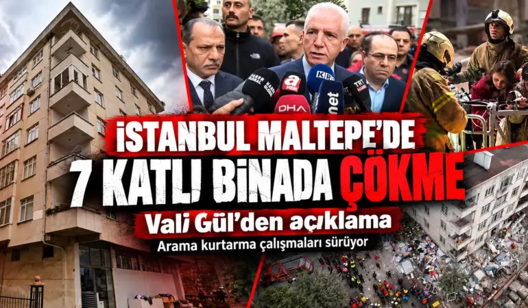 İstanbul Maltepe’de 7 katlı binada çökme: Vali Gül’den açıklama