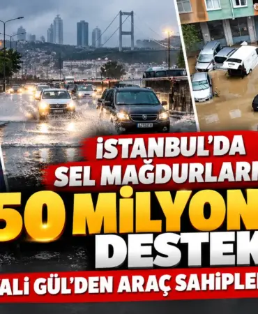 İstanbul Sel Mağdurlarına 50 Milyon TL Destek