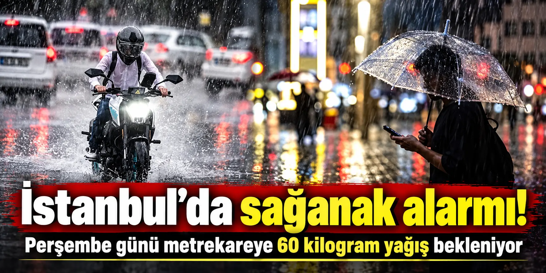 İstanbul için AKOM’dan kritik uyarı! Perşembe günü gökten 60 kilo yağış düşecek