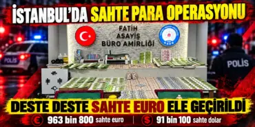 İstanbul’da Sahte Para Operasyonu