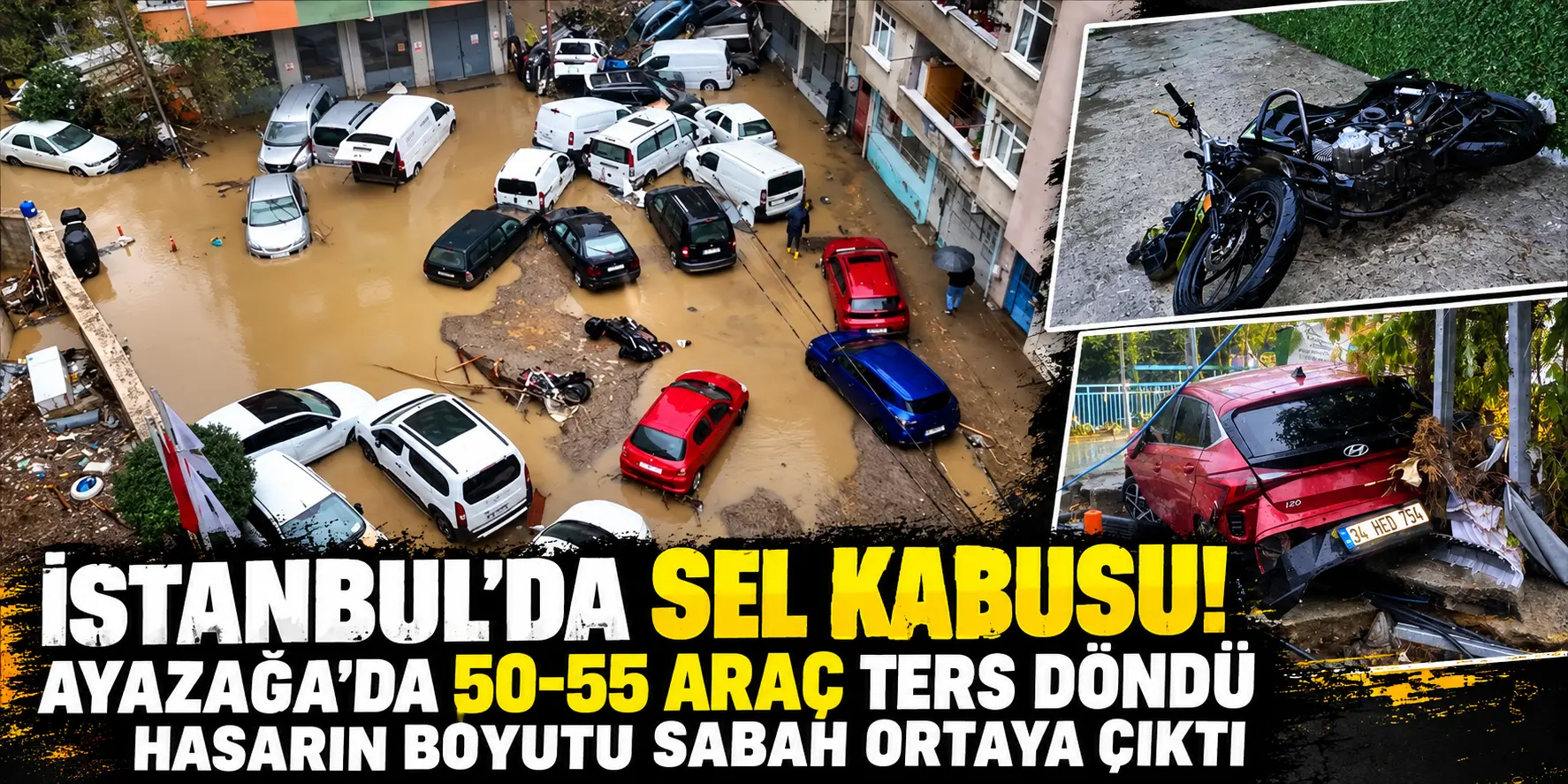 İstanbul’da Sel Felaketi! Ayazağa’da 55 Araç Ters Döndü, Bilanço Sabah Ortaya Çıktı