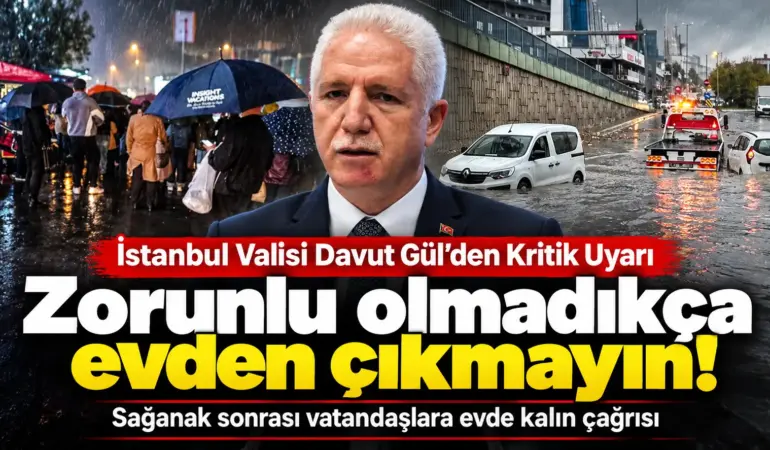 İstanbul’da Alarm! Vali Davut Gül’den Vatandaşlara Acil Uyarı