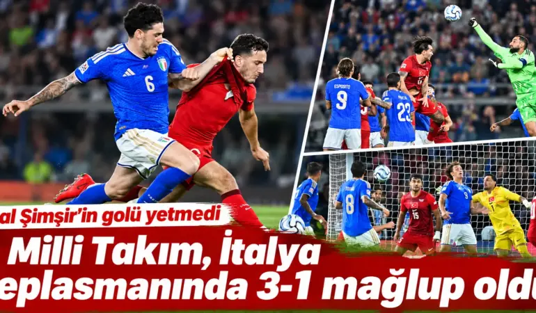 Milli Takım’dan İtalya’da Büyük Hüsran: 3-1’lik Mağlubiyet!