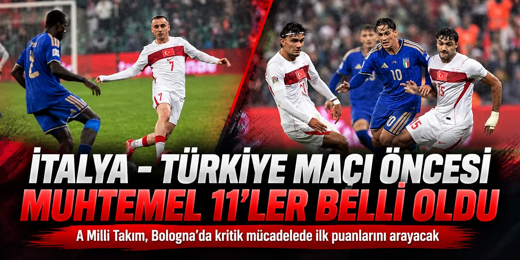 İtalya-Türkiye maçında nefesler tutuldu! İşte sahaya çıkması beklenen 11’ler