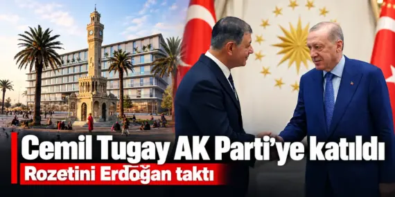 İzmir Siyasetinde Tarihi Değişim! Cemil Tugay AK Parti’ye Katıldı