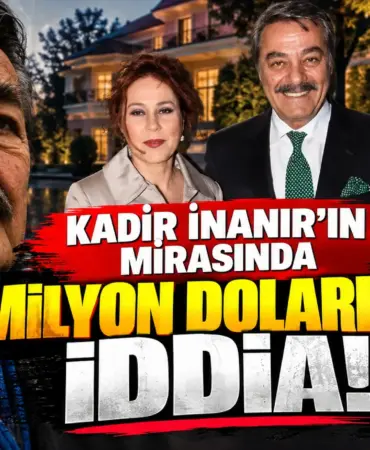 Kadir İnanır Mirasında Milyonluk İddia
