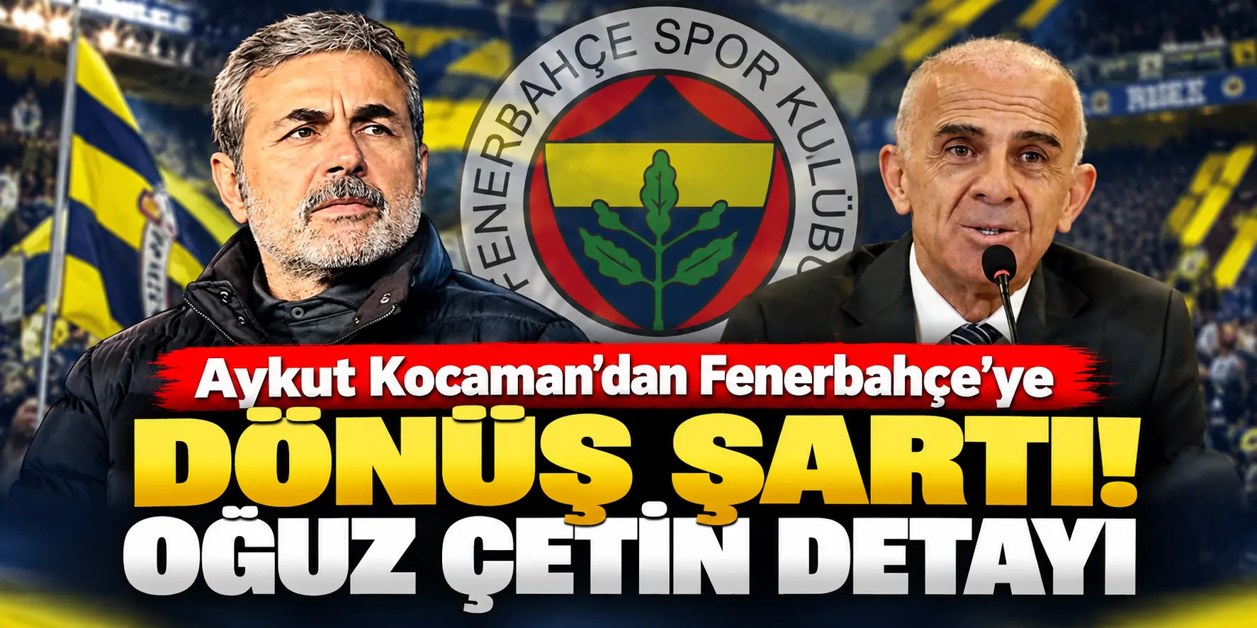 Kocaman’dan Fenerbahçe’ye Dönüş Şartı