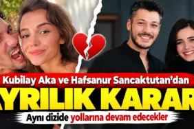 Kubilay Aka ve Hafsanur’dan Ayrılık Haberi