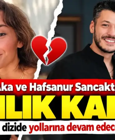Kubilay Aka ve Hafsanur’dan Ayrılık Haberi