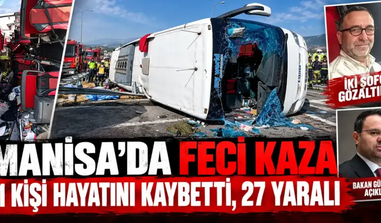Manisa’da can pazarı! 11 kişinin öldüğü kazada iki şoför gözaltında