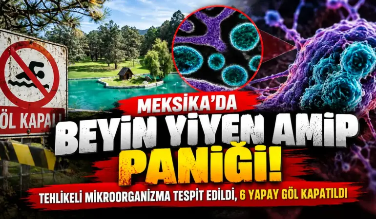 Meksika’da Beyin Yiyen Amip Alarmı! 6 Yapay Göl Kapatıldı