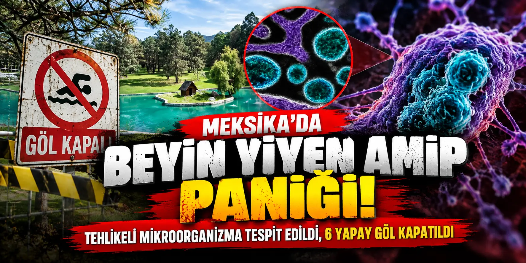 Meksika’da Beyin Yiyen Amip Alarmı! 6 Yapay Göl Kapatıldı