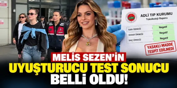 Melis Sezen’in uyuşturucu test sonucu belli oldu! Adli Tıp raporu ortaya çıktı