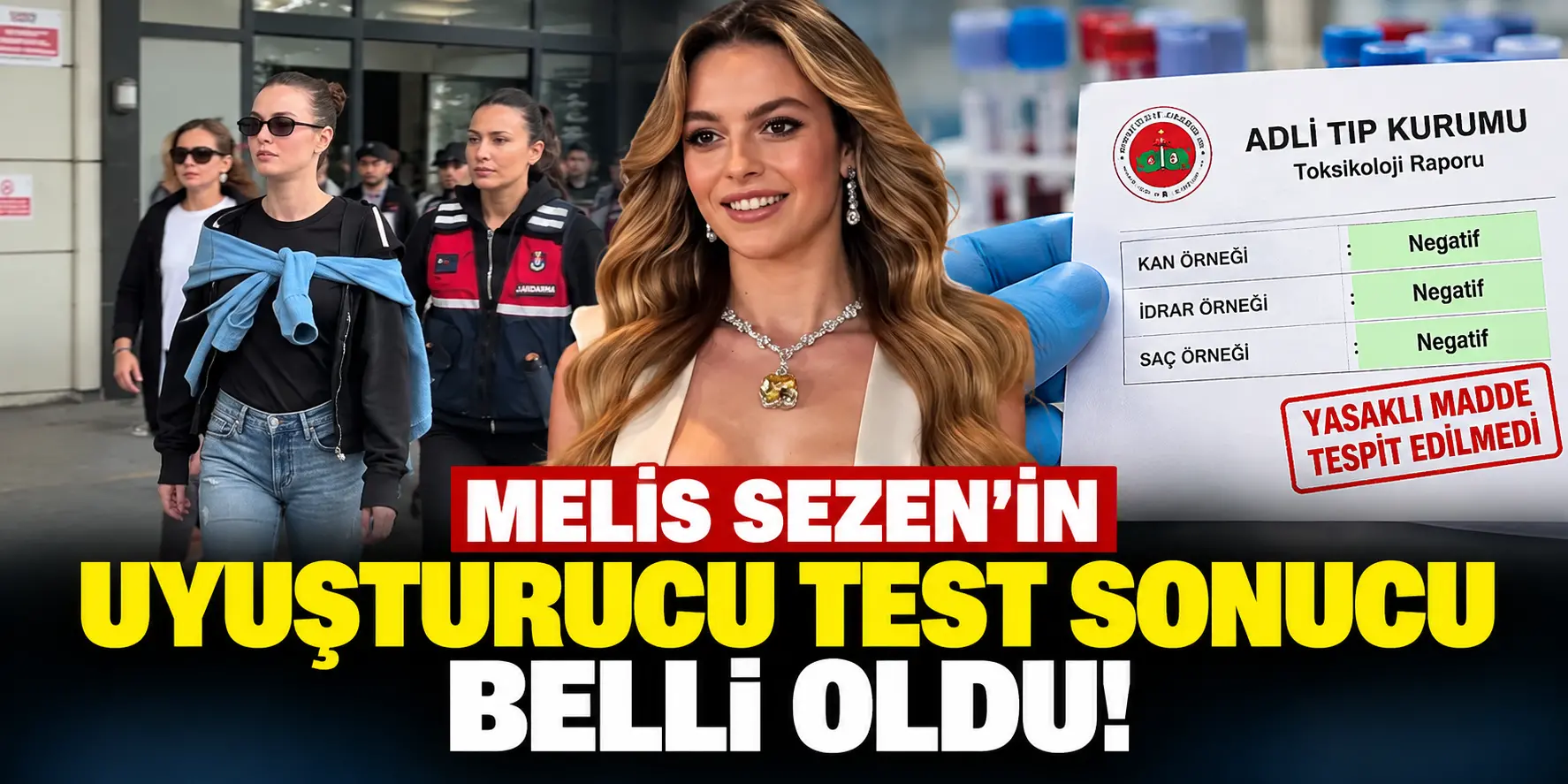 Melis Sezen’in uyuşturucu test sonucu belli oldu! Adli Tıp raporu ortaya çıktı