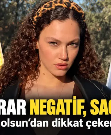 Melisa Şenolsun’dan Çarpıcı Açıklama