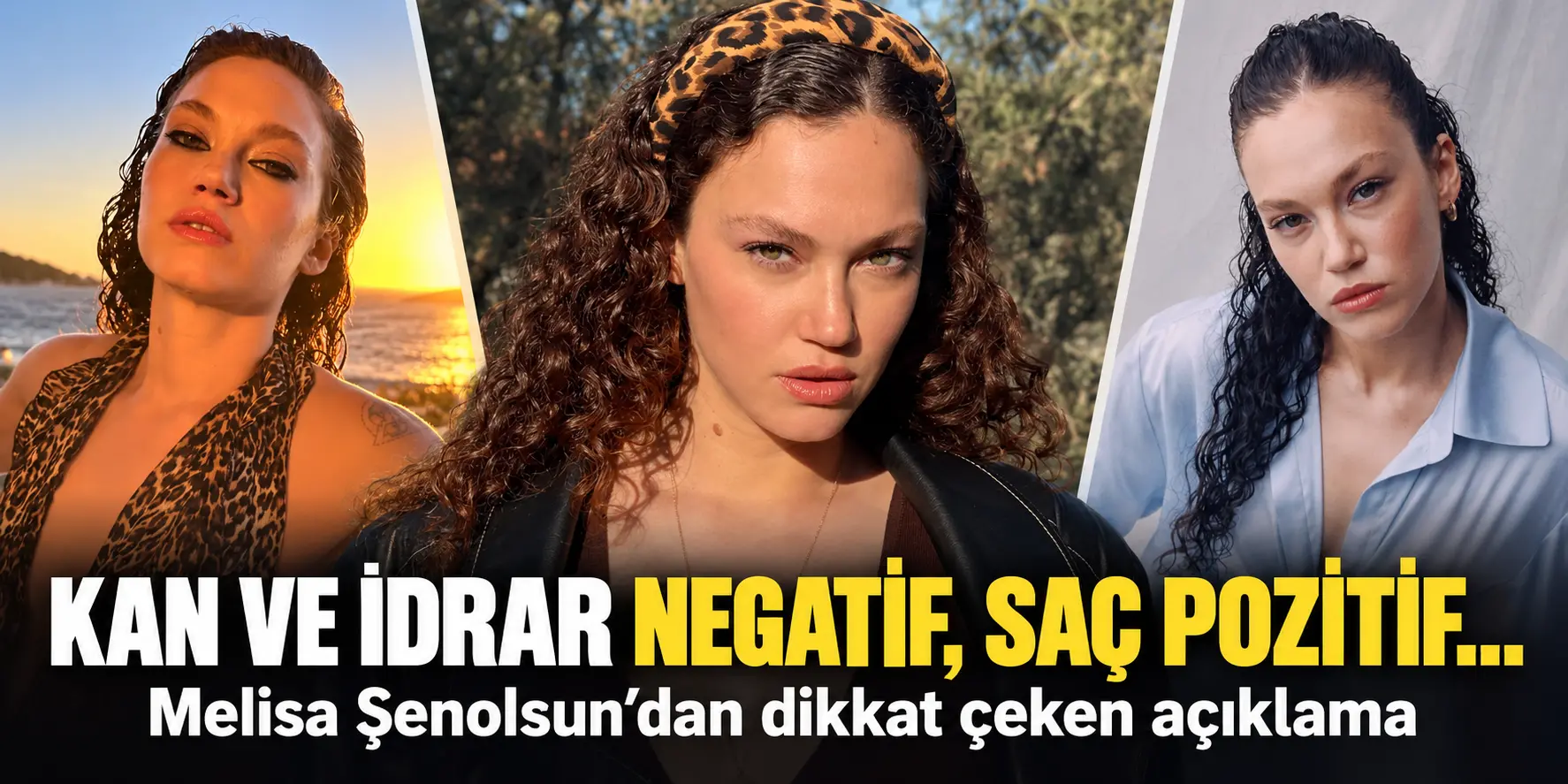 Melisa Şenolsun’dan bomba açıklama! Kan ve idrar negatif, saç testi pozitif çıktı