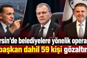 Mersin’de Siyasi Operasyon Gündemi