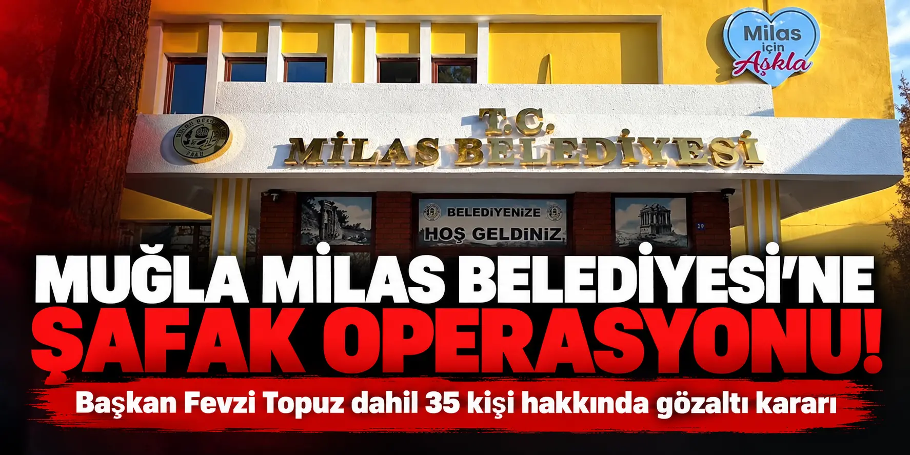 Milas Belediyesi’nde Şafak Operasyonu