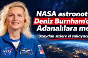 NASA Astronotu Deniz Burnham’dan Mesaj