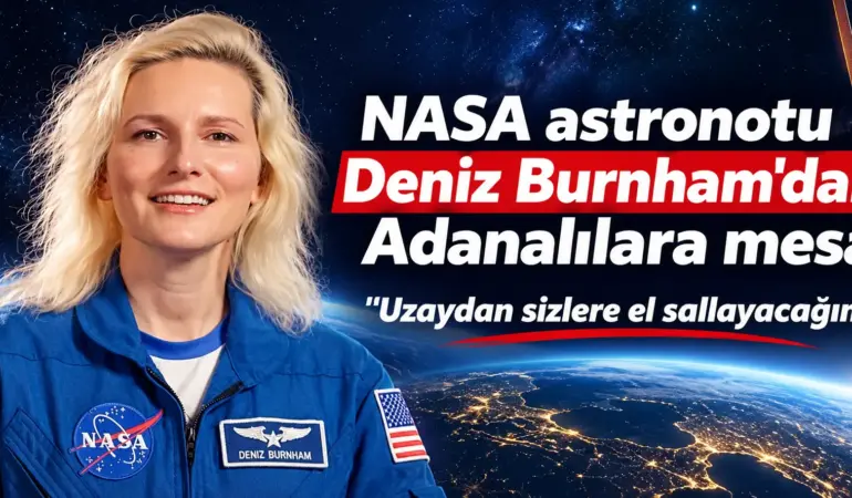 İncirlik’te Doğdu, NASA Astrotunu Oldu! Deniz Burnham’dan Memleketine Selam