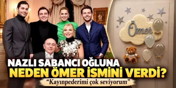 Nazlı Sabancı oğluna neden Ömer adını verdi? Nedeni duygulandırdı