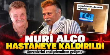 Nuri Alço Hastaneye Kaldırıldı