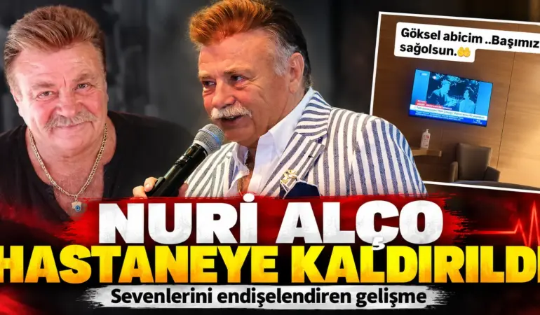 Nuri Alço’dan Korkutan Haber! Usta Oyuncu Hastaneye Kaldırıldı
