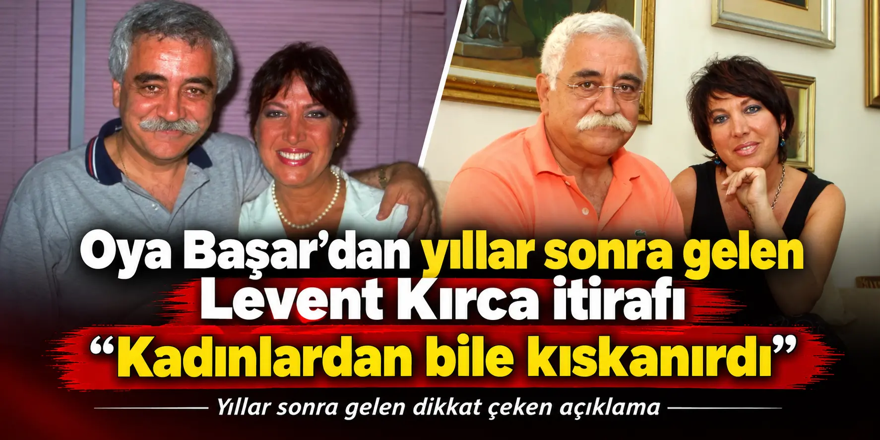 Oya Başar Yıllar Sonra Patlattı! Levent Kırca’nın Kıskançlığına Dair Şok Sözler