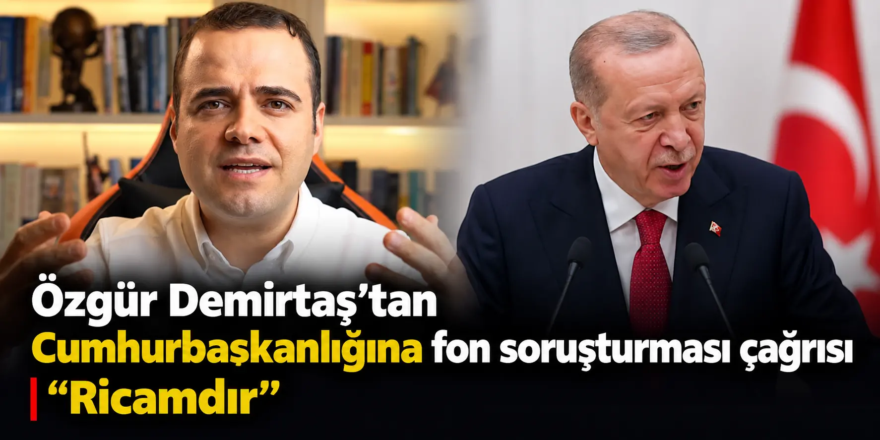 Fon krizinde bomba çıkış! Özgür Demirtaş’tan Erdoğan’a “Ricamdır” çağrısı