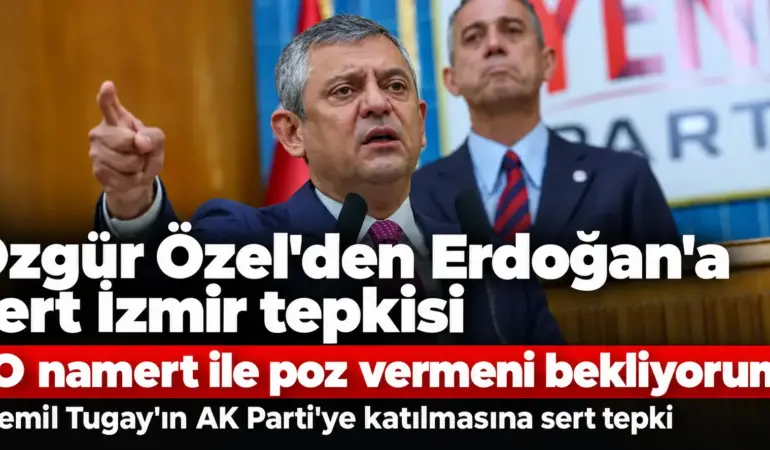 İzmir Siyasetinde Ortalık Karıştı! Özgür Özel’den Erdoğan’a Çok Sert Çıkış