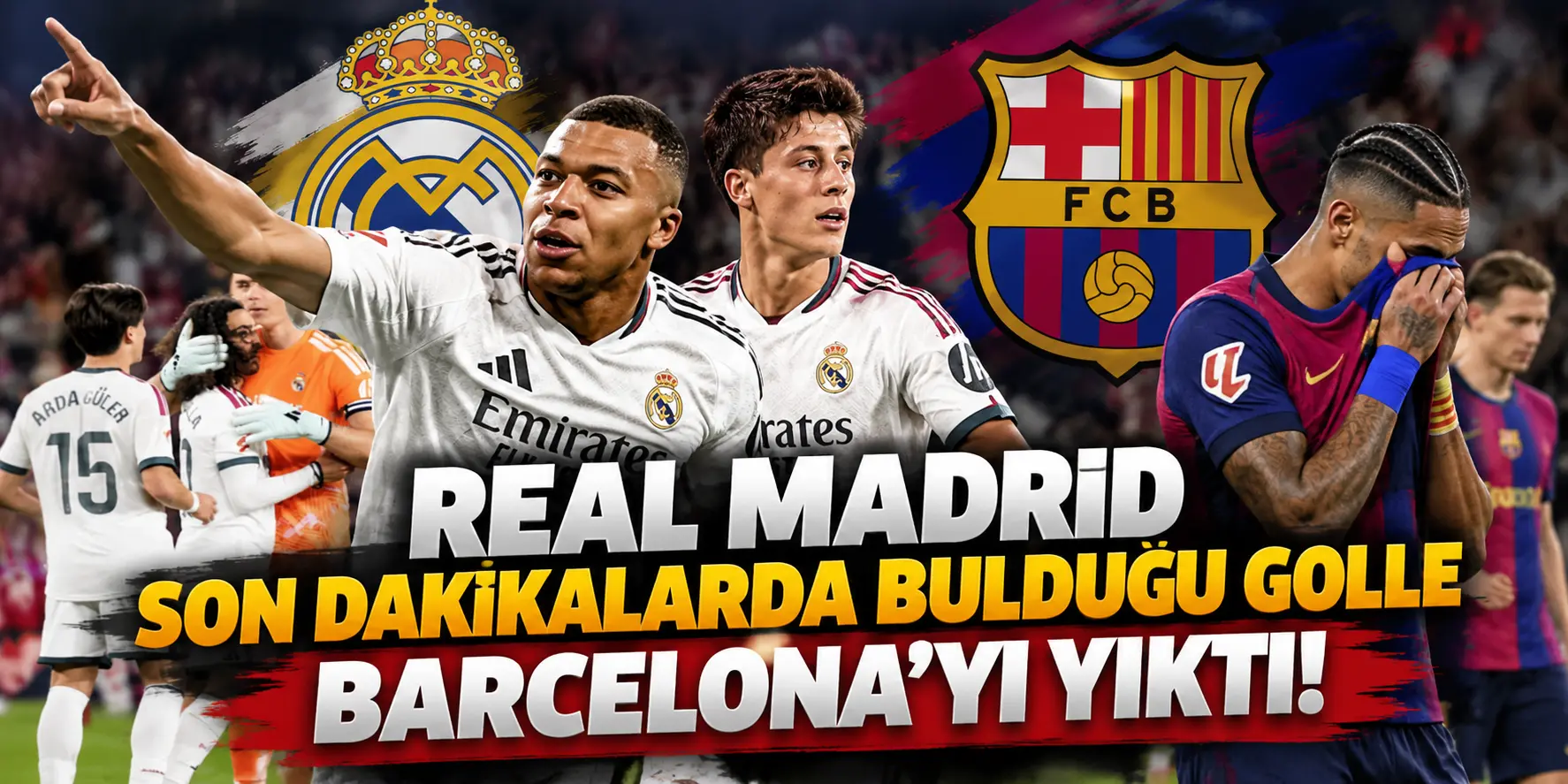 Real Madrid Son Dakikada Barcelona’yı Yıktı