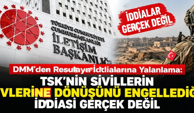 DMM’den Resulayn İddialarına Sert Yanıt: TSK Sivillerin Dönüşünü Engellemiyor!