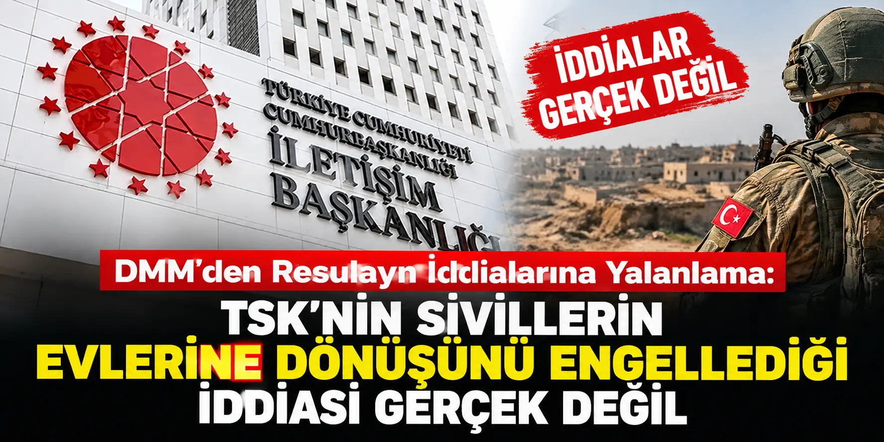 DMM’den Resulayn İddialarına Sert Yanıt: TSK Sivillerin Dönüşünü Engellemiyor!
