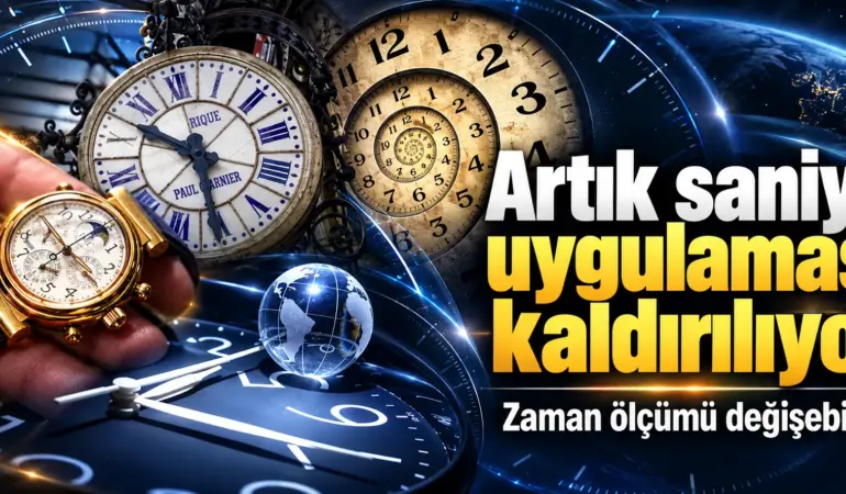 Dünyanın Saat Sistemi Değişebilir! Artık Saniye Uygulaması Tarihe Karışıyor
