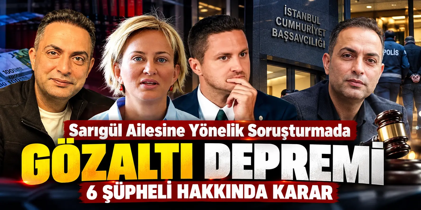 Sarıgül Ailesi ve Murat Ağırel Hakkında Soruşturma! 6 Kişi İçin Gözaltı Kararı